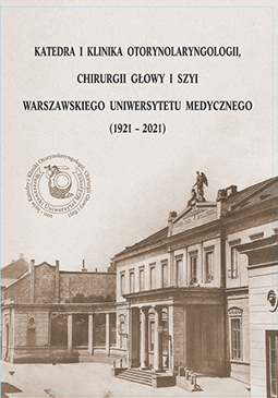 Katedra i Klinika Otorynolaryngologii, Chirurgii Głowy i Szyi Warszawskiego Uniwersytetu Medycznego (1921 - 2021)