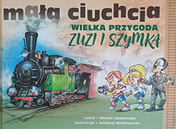 Okładka książki: Mała Ciuchcia, czyli wielka przygoda Zuzi i Szymka