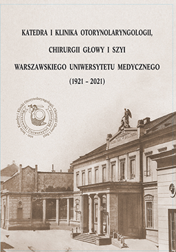 Okładka książki: Katedra i Klinika Otorynolaryngologii, Chirurgii Głowy i Szyi WUM (1921–2021)